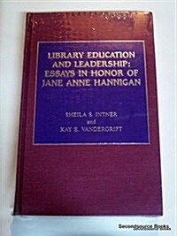 Library Education and Leadership: Essays in Honor of Jane Anne Hannigan (Hardcover)