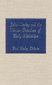 John Wesley and the Women Preachers of Early Methodism (Hardcover)