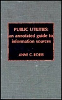 Public Utilities: An Annotated Guide to Information Sources (Hardcover)