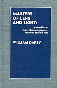 Masters of Lens and Light: A Checklist of Major Cinematographers and Their Feature Films (Hardcover)