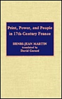 Print, Power and People in 17th-Century France (Hardcover)