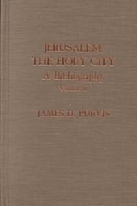 Jerusalem, the Holy City: A Bibliography (Hardcover)