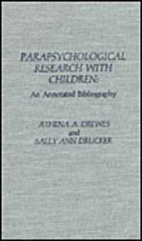Parapsychological Research with Children: An Annotated Bibliography (Hardcover)