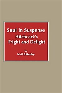 Soul in Suspense: Hitchcocks Fright and Delight (Hardcover)