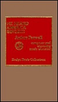 He Heard America Singing: Arthur Farwell, Composer and Crusading Music Educator (Hardcover)