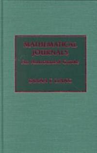 Mathematical Journals: An Annotated Guide (Hardcover)