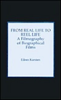 From Real Life to Reel Life: A Filmography of Biographical Films (Hardcover)