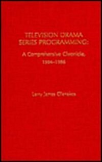Television Drama Series Programming: A Comprehensive Chronology (Hardcover, 1984-1986)