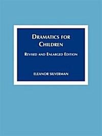 Dramatics for Children: Revised and Enlarged Ed. (Paperback, Revised, Enlarg)
