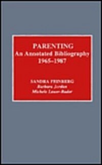 Parenting: An Annotated Bibliography, 1965-1987 (Hardcover)