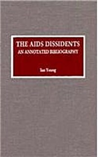 The AIDS Dissidents: An Annotated Bibliography (Hardcover)