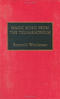 Magic Music from the Telharmonium (Hardcover)