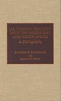 U.S. Foreign Relations with the Middle East and North Africa: A Bibliography (Hardcover)