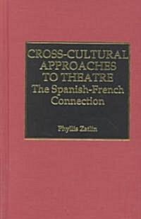 Cross-Cultural Approaches to Theatre: The Spanish-French Connection (Hardcover)