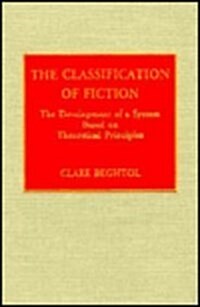 The Classification of Fiction: The Development of a System Based on Theoretical Principles (Hardcover)