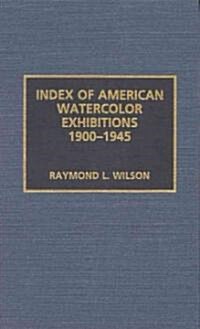 Index of American Watercolor Exhibitions, 1900-1945 (Paperback)