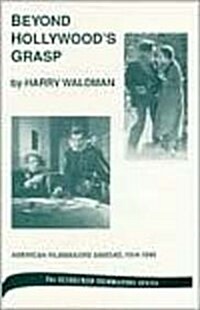 Beyond Hollywoods Grasp: American Filmmakers Abroad, 1914-1945 (Hardcover)