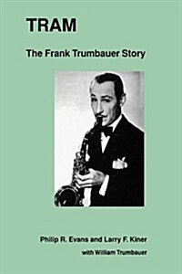 Tram: The Frank Trumbauer Story (Paperback)