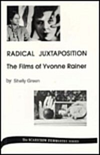 Radical Juxtaposition: The Films of Yvonne Rainer Volume 41 (Hardcover)