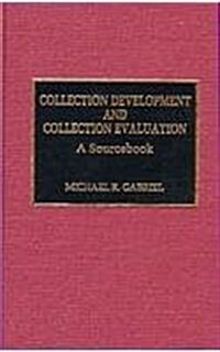 Collection Development and Collection Evaluation: A Sourcebook (Hardcover)