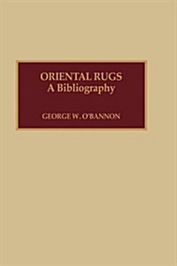 Oriental Rugs: A Bibliography (Hardcover)