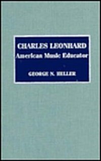 Charles Leonhard: American Music Educator (Hardcover)