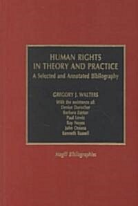 Human Rights in Theory and Practice: A Selected and Annotated Bibliography (Hardcover)