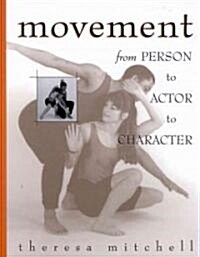 Movement: From Person to Actor to Character (Paperback)