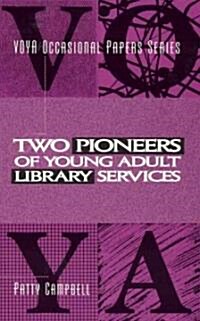 Two Pioneers of Young Adult Library Services: A Voya Occasional Paper (Paperback)