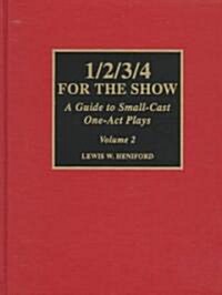 1/2/3/4 for the Show: A Guide to Small-Cast One-Act Plays (Hardcover)