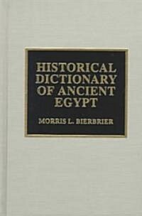 Historical Dictionary of Ancient Egypt (Hardcover)