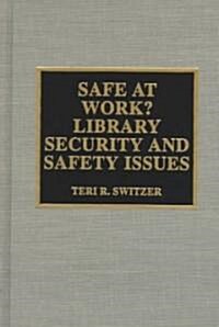 Safe at Work? Library Security and Safety Issues (Hardcover)