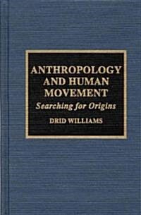 Anthropology and Human Movement: Searching for Origins (Hardcover)