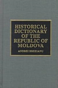 Historical Dictionary of the Republic of Moldova (Hardcover)