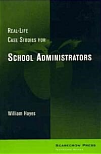 Real-Life Case Studies for School Administrators (Paperback)