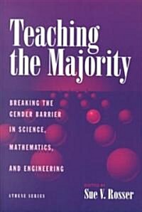 Teaching the Majority: Breaking the Gender Barrier in Science, Mathematics, & Engineering (Paperback)