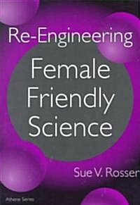 Re-Engineering Female Friendly Science (Paperback)