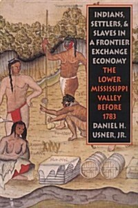 Indians, Settlers, and Slaves in a Frontier Exchange Economy (Hardcover)