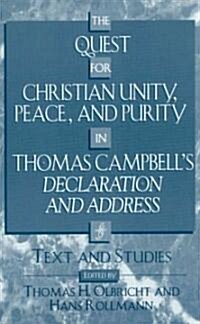 The Quest for Christian Unity, Peace, and Purity in Thomas Campbells Declaration and Address: Text and Studies (Hardcover)