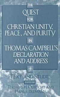 The Quest for Christian Unity, Peace, and Purity in Thomas Campbells Declaration and Address: Text and Studies (Paperback)