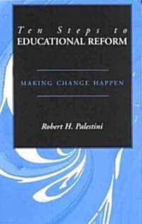 Ten Steps to Educational Reform: Making Change Happen (Hardcover, Revised)