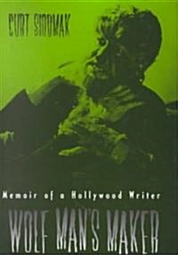 Wolf Mans Maker: Memoir of a Hollywood Writer Volume 78 (Hardcover, Revised)