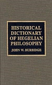 Historical Dictionary of Hegelian Philosophy (Hardcover)