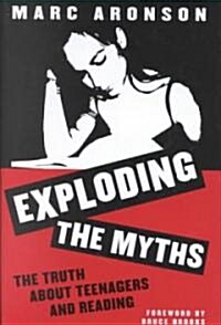 Exploding the Myths: The Truth about Teenagers and Reading (Hardcover)