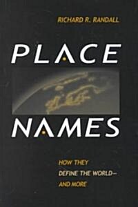 Place Names: How They Define the World And More (Hardcover)