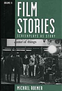 Film Stories: Screenplays as Story (Hardcover)