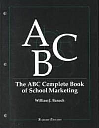 The ABC Complete Book of School Marketing (Spiral, 2)