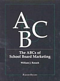 The ABCs of School Board Marketing (Paperback)