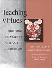 Teaching Virtues: Building Character Across the Curriculum (Paperback)