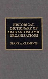 Historical Dictionary of Arab and Islamic Organizations (Hardcover)